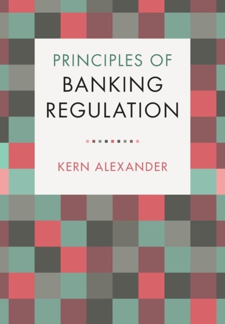 Bilde av Principles Of Banking Regulation Av Kern Alexander