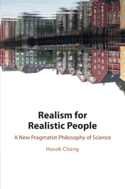 Bilde av Realism For Realistic People Av Hasok (university Of Cambridge) Chang