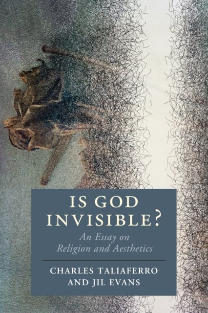 Is God Invisible? - An Essay on Religion and Aesthetics