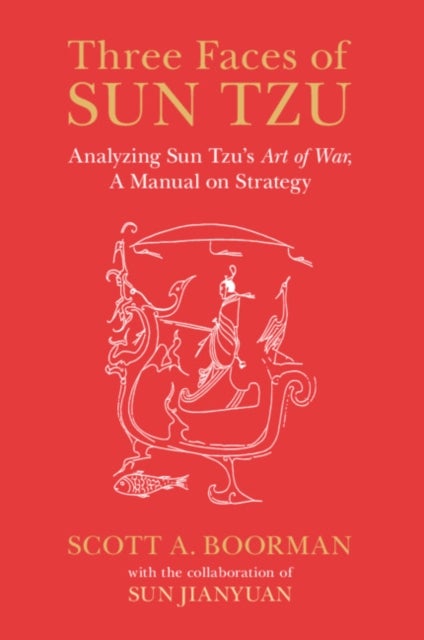 Three Faces of Sun Tzu - Analyzing Sun Tzu's Art of War, A Manual on Strategy