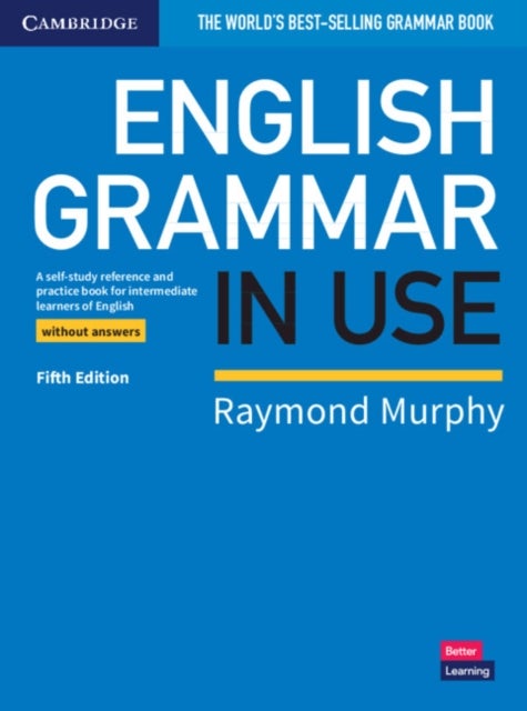 English Grammar in Use Book without Answers - A Self-study Reference and Practice Book for Intermediate Learners of English