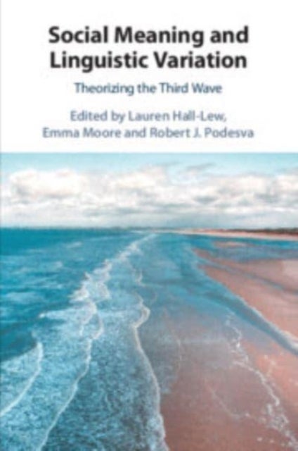 Social Meaning and Linguistic Variation - Theorizing the Third Wave