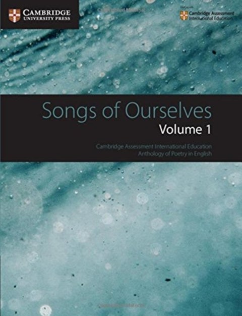 Songs of Ourselves: Volume 1 - Cambridge Assessment International Education Anthology of Poetry in English