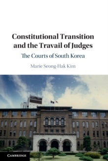 Constitutional Transition and the Travail of Judges - The Courts of South Korea