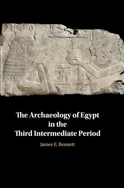 Bilde av The Archaeology Of Egypt In The Third Intermediate Period Av James Edward Bennett