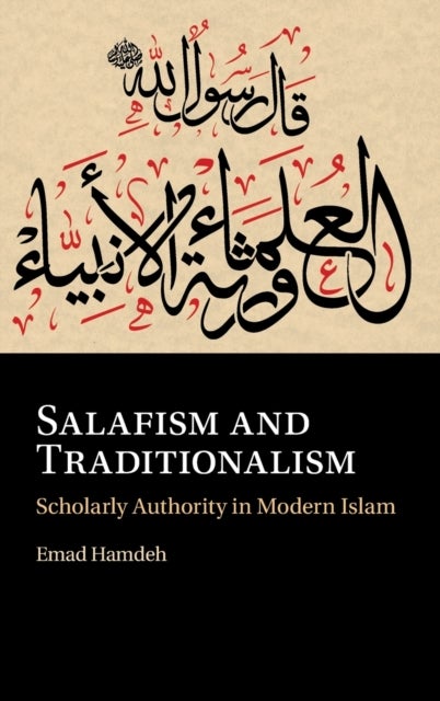 Salafism and Traditionalism - Scholarly Authority in Modern Islam