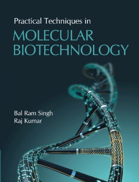 Bilde av Practical Techniques In Molecular Biotechnology Av Bal Ram Singh, Raj Kumar