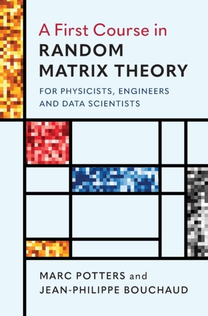 A First Course in Random Matrix Theory - for Physicists, Engineers and Data Scientists