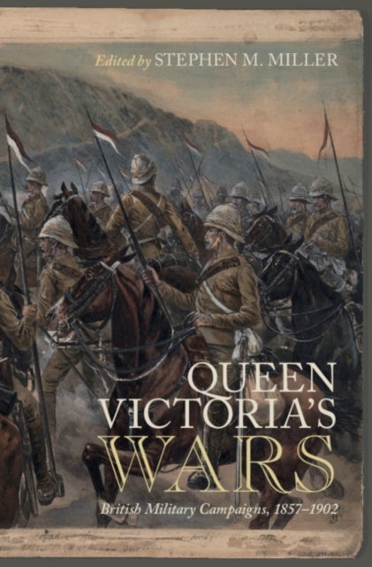 Queen Victoria's Wars - British Military Campaigns, 1857-1902
