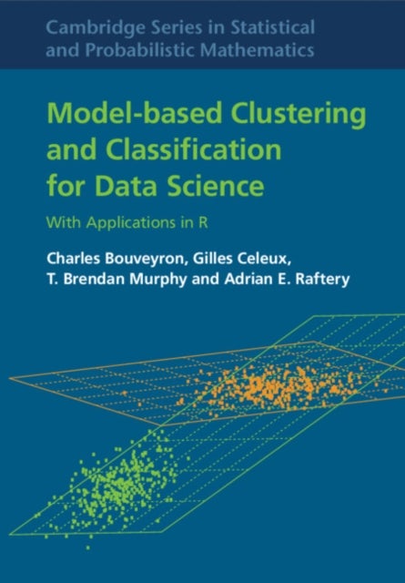 Bilde av Model-based Clustering And Classification For Data Science Av Charles Bouveyron, Gilles Celeux, T. Brendan (university College Dublin) Murphy, Adrian