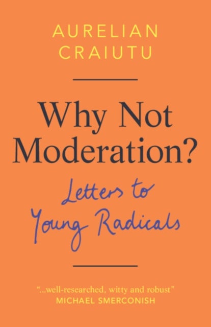 Why Not Moderation? - Letters to Young Radicals