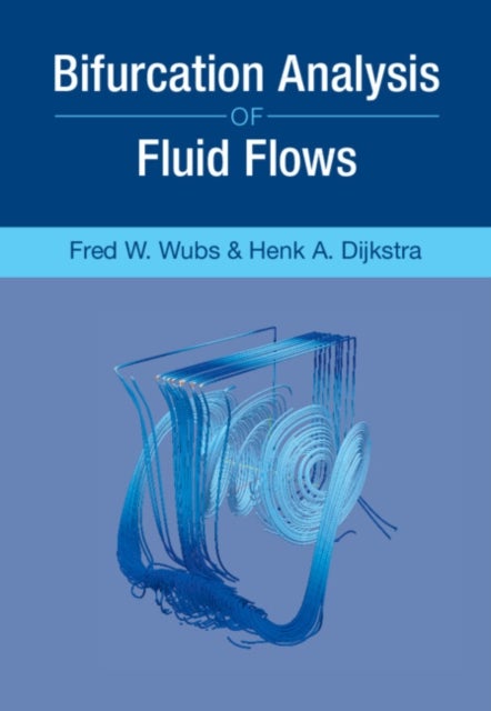 Bilde av Bifurcation Analysis Of Fluid Flows Av Henk A. (universiteit Utrecht The Netherlands) Dijkstra, Fred W. (rijksuniversiteit Groningen The Netherlands)