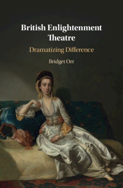 British Enlightenment Theatre - Dramatizing Difference
