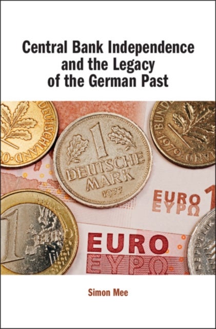 Bilde av Central Bank Independence And The Legacy Of The German Past Av Simon Mee
