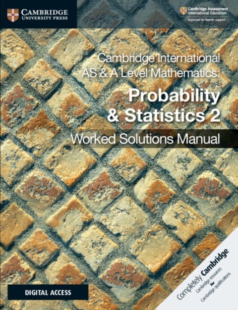 Cambridge International AS & A Level Mathematics Probability & Statistics 2 Worked Solutions Manual