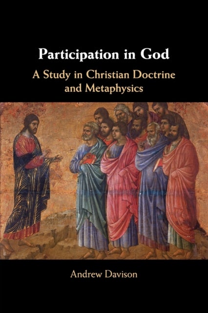 Participation in God - A Study in Christian Doctrine and Metaphysics