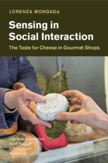 Sensing in Social Interaction - The Taste for Cheese in Gourmet Shops
