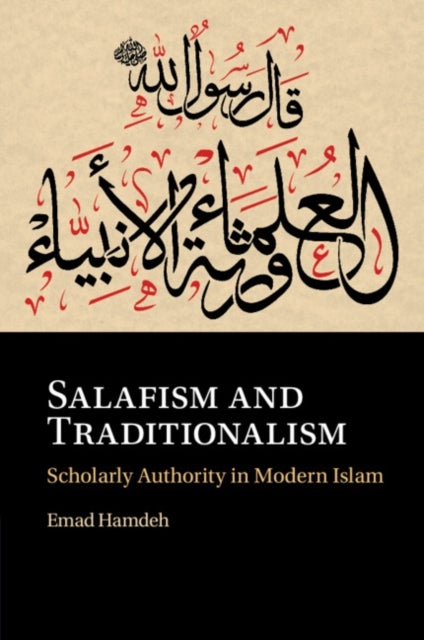 Salafism and Traditionalism - Scholarly Authority in Modern Islam