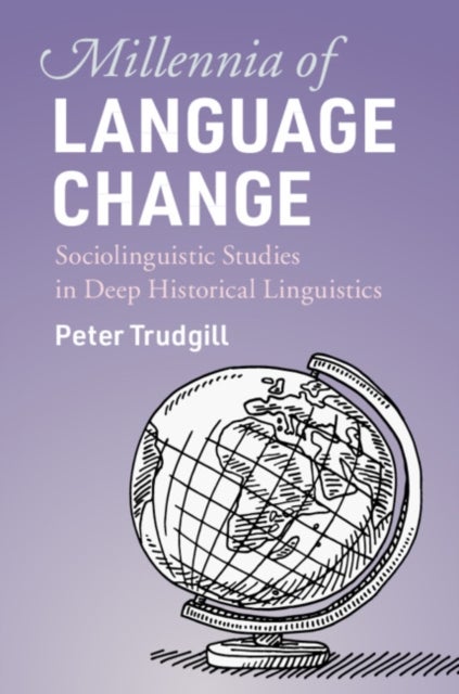 Millennia of Language Change - Sociolinguistic Studies in Deep Historical Linguistics