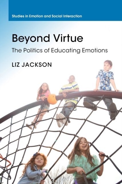 Beyond Virtue - The Politics of Educating Emotions