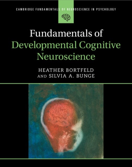 Bilde av Fundamentals Of Developmental Cognitive Neuroscience Av Heather (university Of California Merced) Bortfeld, Silvia A. (university Of California Berkel