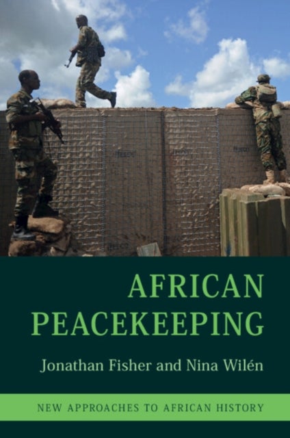Bilde av African Peacekeeping Av Jonathan (university Of Birmingham) Fisher, Nina (lunds Universitet Sweden) Wilen