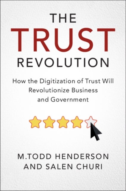 The Trust Revolution - How the Digitization of Trust Will Revolutionize Business and Government