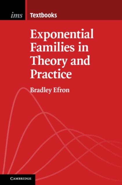 Bilde av Exponential Families In Theory And Practice Av Bradley (stanford University California) Efron