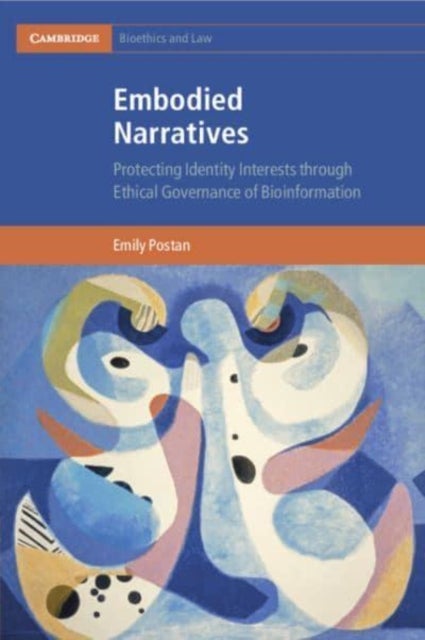Embodied Narratives - Protecting Identity Interests through Ethical Governance of Bioinformation