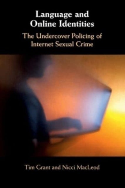 Language and Online Identities - The Undercover Policing of Internet Sexual Crime