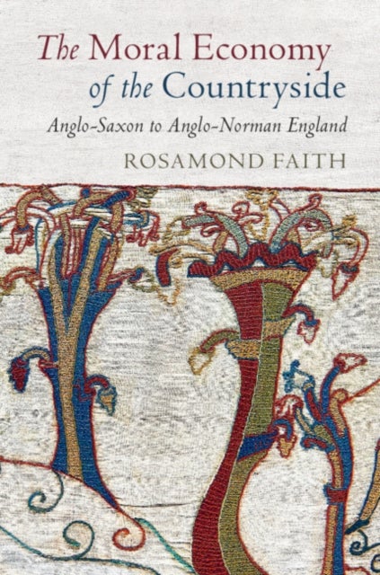 The Moral Economy of the Countryside - Anglo-Saxon to Anglo-Norman England