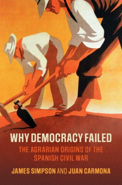 Why Democracy Failed - The Agrarian Origins of the Spanish Civil War