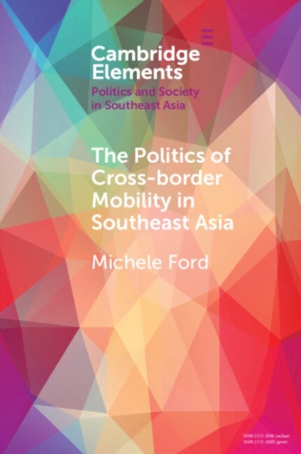 Bilde av The Politics Of Cross-border Mobility In Southeast Asia Av Michele (university Of Sydney) Ford