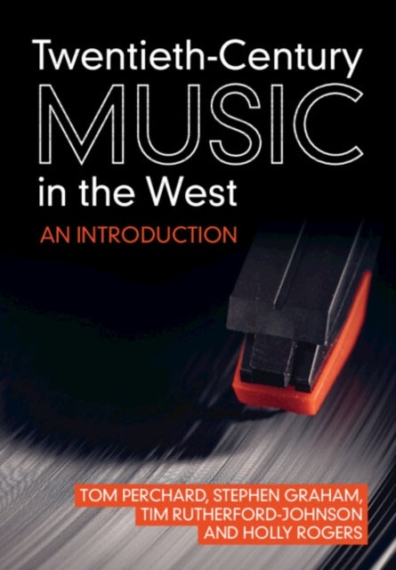 Bilde av Twentieth-century Music In The West Av Tom (goldsmiths University Of London) Perchard, Stephen (goldsmiths University Of London) Graham, Tim Rutherfor