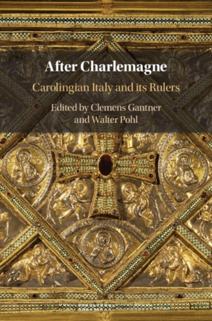 After Charlemagne - Carolingian Italy and its Rulers