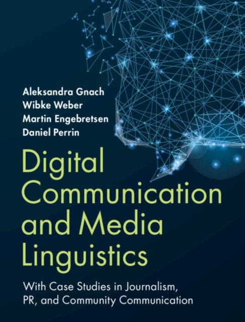 Bilde av Digital Communication And Media Linguistics Av Aleksandra (zurich University Of Applied Sciences) Gnach, Wibke (zurich University Of Applied Sciences)