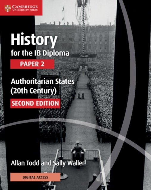 Bilde av History For The Ib Diploma Paper 2 Authoritarian States (20th Century) With Digital Access (2 Years) Av Allan Todd, Sally Waller