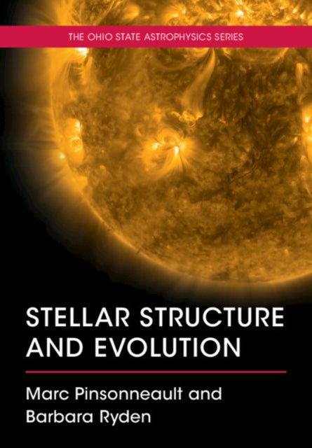 Bilde av Stellar Structure And Evolution Av Marc (the Ohio State University) Pinsonneault, Barbara (the Ohio State University) Ryden