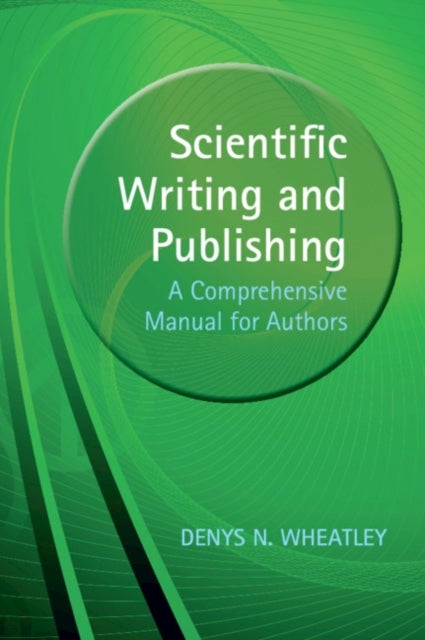 Scientific Writing and Publishing - A Comprehensive Manual for Authors