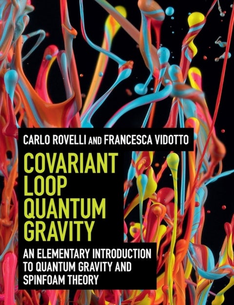 Covariant Loop Quantum Gravity - An Elementary Introduction to Quantum Gravity and Spinfoam Theory
