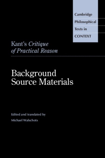 Kant's Critique of Practical Reason - Background Source Materials