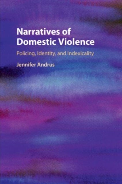Narratives of Domestic Violence - Policing, Identity, and Indexicality