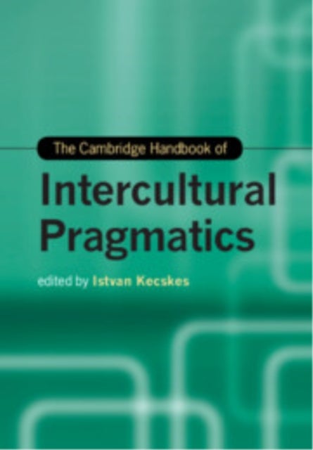 The Cambridge Handbook of Intercultural Pragmatics