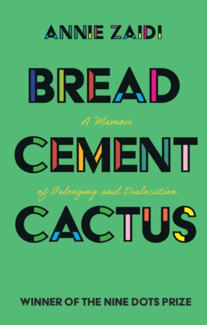 Bread, Cement, Cactus - A Memoir of Belonging and Dislocation