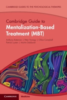 Bilde av Cambridge Guide To Mentalization-based Treatment (mbt) Av Anthony (anna Freud National Centre For Children And Families London) Bateman, Peter (univer