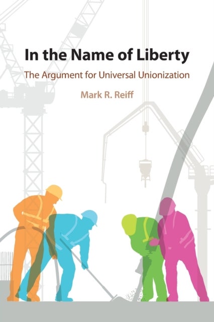 In the Name of Liberty - The Argument for Universal Unionization