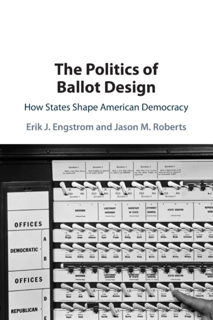 The Politics of Ballot Design - How States Shape American Democracy