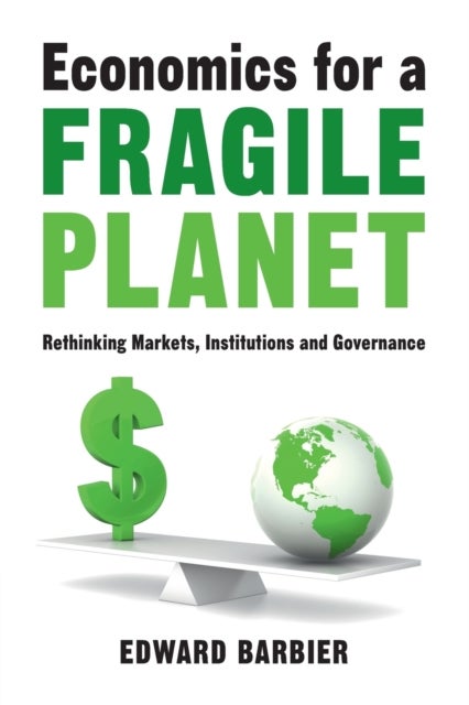 Economics for a Fragile Planet - Rethinking Markets, Institutions and Governance