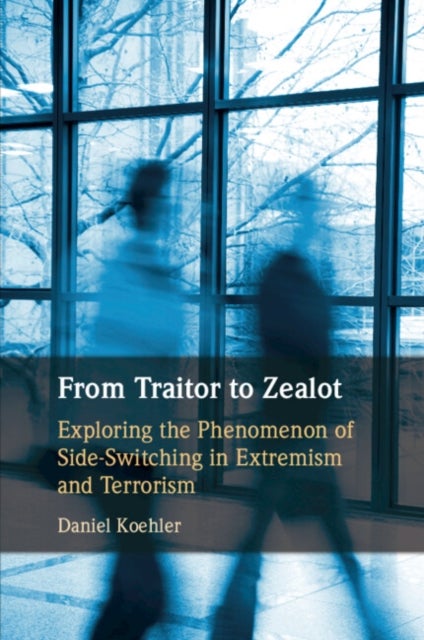 From Traitor to Zealot - Exploring the Phenomenon of Side-Switching in Extremism and Terrorism