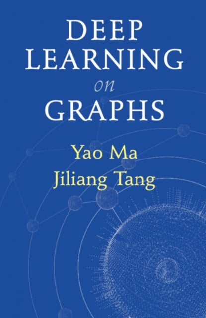 Bilde av Deep Learning On Graphs Av Yao (michigan State University) Ma, Jiliang (michigan State University) Tang